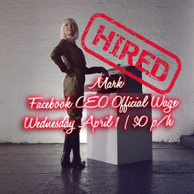 Wed April 1: Mark | Facebook CEO Official Wage: $0p/h